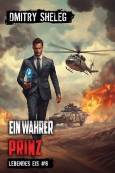 Ein wahrer Prinz (Lebendes Eis Buch 6): Eine Portal-Progression-Fantasy Serie