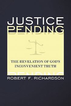 Paperback Justice Pending: The Revelation of God's Inconvenient Truth Book