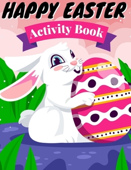 Paperback Happy Easter Activity Book: Easy Guided & Fun Activity Book For Kids With Easter Theme, Easter Activities Coloring pages, Mazes Games, Tracing.. E Book