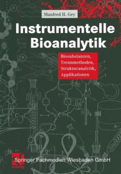 Paperback Instrumentelle Bioanalytik: Biosubstanzen, Trennmethoden, Strukturanalytik, Applikationen [German] Book