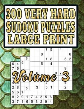 Paperback 300 Very Hard Sudoku Puzzles: Large Print! Very Hard-Level Puzzles for Fun and Learning [Large Print] Book