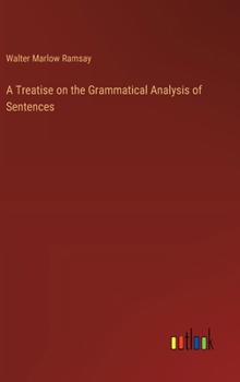 Hardcover A Treatise on the Grammatical Analysis of Sentences Book