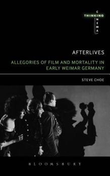 Hardcover Afterlives: Allegories of Film and Mortality in Early Weimar Germany Book