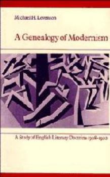 Hardcover A Genealogy of Modernism: A Study of English Literary Doctrine 1908-1922 Book