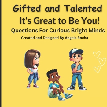 Gifted & Talented It’s Great to Be You!: Questions For Curious Bright Minds: Ages 4 to 10 years (Gifted and Talented It's Great to Be You!)