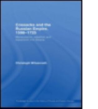 Paperback Cossacks and the Russian Empire, 1598-1725: Manipulation, Rebellion and Expansion Into Siberia Book