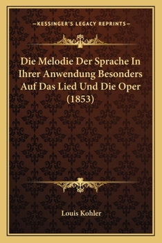 Paperback Die Melodie Der Sprache In Ihrer Anwendung Besonders Auf Das Lied Und Die Oper (1853) [German] Book