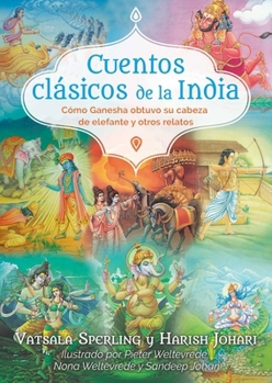 Paperback Cuentos Clásicos de la India: Cómo Ganesha Obtuvo Su Cabeza de Elefante Y Otros Relatos [Spanish] Book