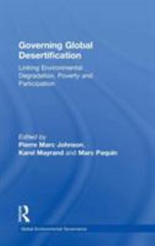 Governing Global Desertification: Linking Environmental Degradation, Poverty And Participation (The Global Environmental Governance Series) (The Global ... (The Global Environmental Governance Series)
