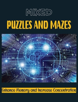 Paperback Mixed Puzzles and Mazes: Activity Book to Enhance Your Memory and Increase Concentration Book