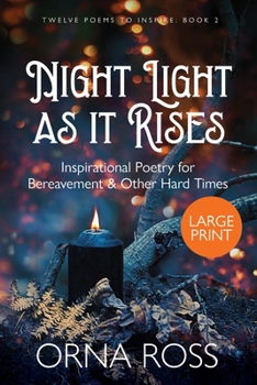 Paperback Night Light As It Rises: Inspirational Poetry for Bereavement and Other Hard Times [Large Print] Book