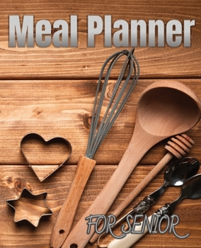 Meal Planner For Senior: Large Print - 52 Weekly Meal Journal with Grocery list and Budget- Gift for Grandma Grandpa Coworker Friends and much more