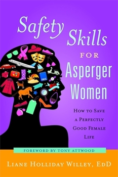 Paperback Safety Skills for Asperger Women: How to Save a Perfectly Good Female Life Book