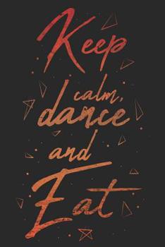 Paperback Keep Calm Dance And Eat: A5 Notebook for Ballerinas and Ballet Dancer Book