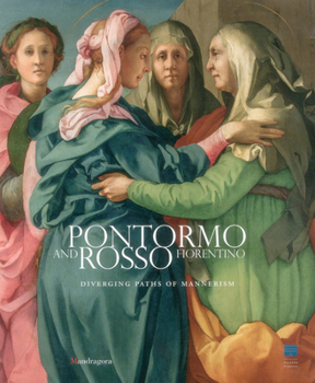Paperback Pontormo and Rosso Fiorentino: Diverging Paths of Mannerism Book