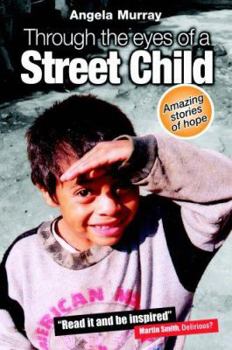 Paperback Through the Eyes of a Street Child: Amazing Stories of Hope Book