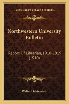 Paperback Northwestern University Bulletin: Report of Librarian, 1910-1919 (1910) Book