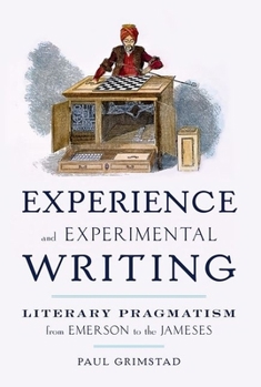 Paperback Experience and Experimental Writing: Literary Pragmatism from Emerson to the Jameses Book