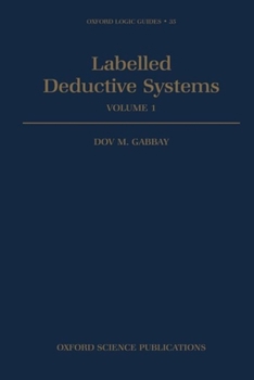 Labelled Deductive Systems: Volume 1 - Book #33 of the Oxford Logic Guides