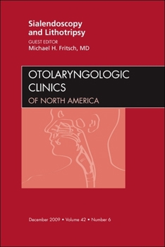 Hardcover Sialendoscopy and Lithotripsy, an Issue of Otolaryngologic Clinics: Volume 42-6 Book