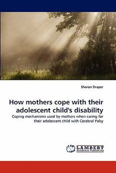 Paperback How mothers cope with their adolescent child's disability Book