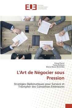 L'Art de Négocier sous Pression (French Edition)