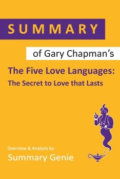 Paperback Summary of Gary Chanpman's The Five Love Languages: The Secret to Love that Lasts Book