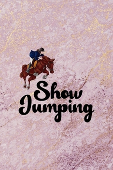 Show Jumping: All Purpose 6x9 Blank Lined Notebook Journal Way Better Than A Card Trendy Unique Gift Pink Marble Equestrian