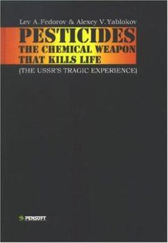 Hardcover Pesticides: The Chemical Weapon That Kills Life : (The USSR's Tragic Experience) Book