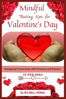 Paperback Mindful Dating Tips for Valentine's Day: Navigating Connections with Presence and Purpose Book