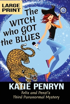 Paperback The Witch who Got the Blues: Felix and Penzi's Third Paranormal Mystery [Large Print] Book