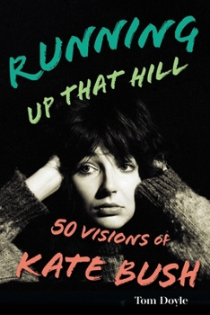 Paperback Running Up That Hill: 50 Visions of Kate Bush Book