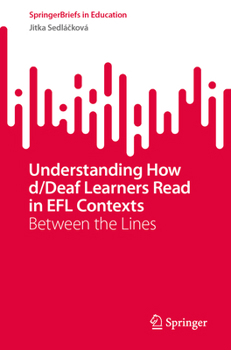 Understanding How d/Deaf Learners Read in EFL Contexts: Between the Lines (SpringerBriefs in Education)