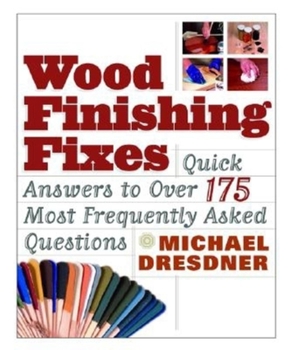 Paperback Wood Finishing Fixes: Quick Answers to Over 175 Most Frequesntly Asked Q Book