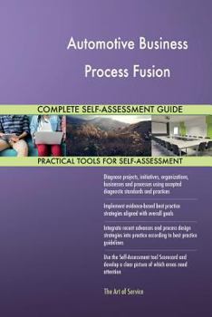 Paperback Automotive Business Process Fusion Complete Self-Assessment Guide Book
