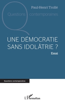 Paperback Une démocratie sans idolâtrie ? [French] Book