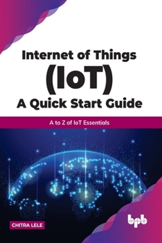 Paperback Internet of Things (Iot) a Quick Start Guide: A to Z of Iot Essentials Book