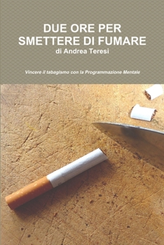 Paperback Due Ore Per Smettere Di Fumare [Italian] Book