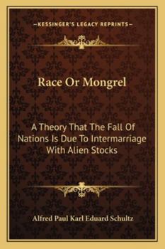 Paperback Race Or Mongrel: A Theory That The Fall Of Nations Is Due To Intermarriage With Alien Stocks Book