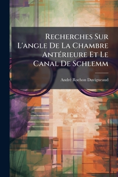 Paperback Recherches Sur L'angle De La Chambre Antérieure Et Le Canal De Schlemm [French] Book