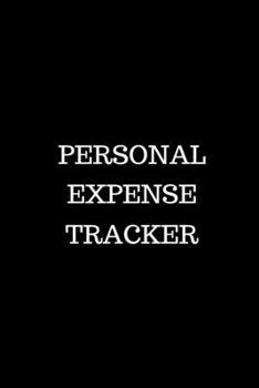 Paperback Personal Expense Tracker: Track Your Spending for Business Reimbursement, Deductions Or to Identify Spending Habits Book