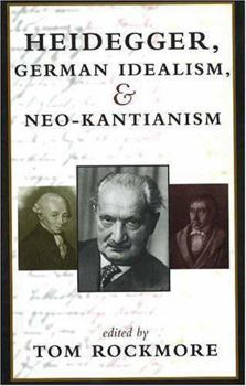 Hardcover Heidegger, German Idealism, and Neo-Kantianism Book