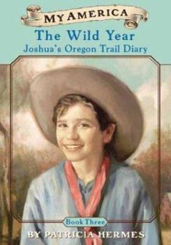 Mass Market Paperback My America: The Wild Year, Joshua's Oregon Trail Diary, Book Three Book