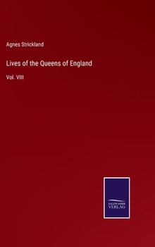 Hardcover Lives of the Queens of England: Vol. VIII Book