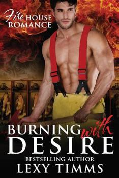 Burning With Desire - Book #2 of the Firehouse Romance