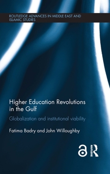 Hardcover Higher Education Revolutions in the Gulf: Globalization and Institutional Viability Book