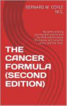 Paperback THE CANCER FORMULA (SECOND EDITION): My wife's and my journey with cancer and my observations about the causes and cures for cancer and the viruses. Book