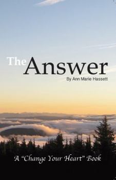 Paperback The Answer a "Change Your Heart" Parenting Book