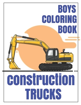 Paperback Construction Trucks: A Fun Coloring Book for Kids Filled With Big Construction Trucks, Cranes, Tractors, Diggers and Dumpers for Kids Of Al Book