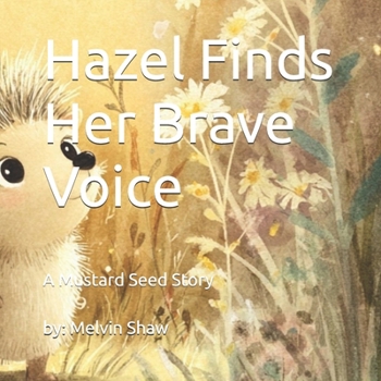 Paperback Hazel Finds Her Brave Voice: A Mustard Seed Story Book